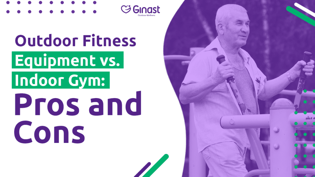 Outdoor Fitness Equipment vs Indoor Gym: Pros and Cons