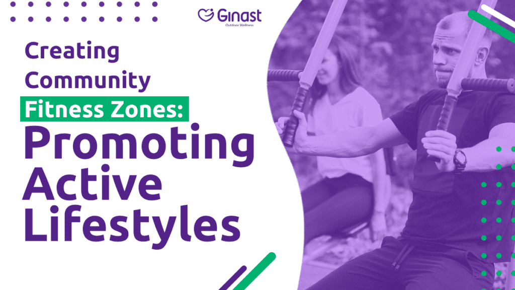 Promoting Active Lifestyles: Creating Community Fitness Zones