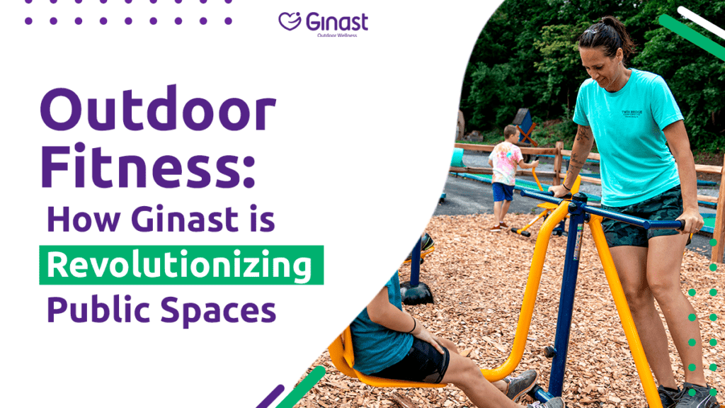 Ginast's Outdoor Fitness Zones: A New Era for Public Spaces