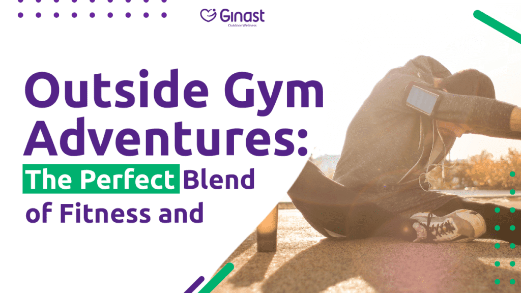 Outside Gym Adventures: The Perfect Blend of Fitness and Nature